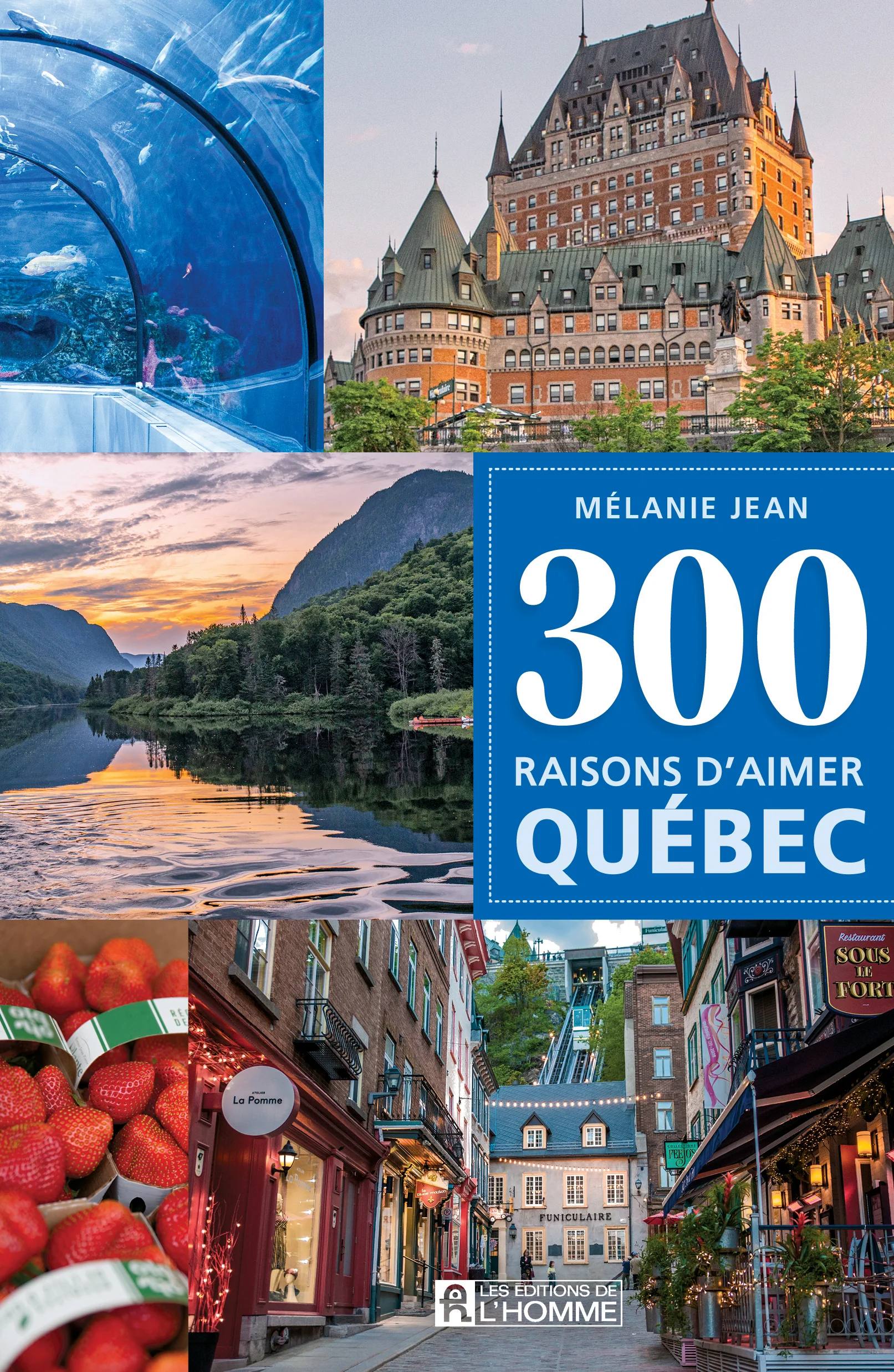 Images diverses de Québec en couverture du livre 300 raisons d’aimer Québec.