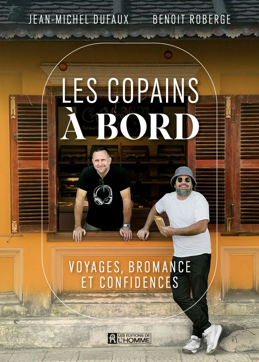 Jean Michel Dufaux et Benoît Roberge sur la couverture de leur livre Les copains à bord : voyages, bromance et confidences.